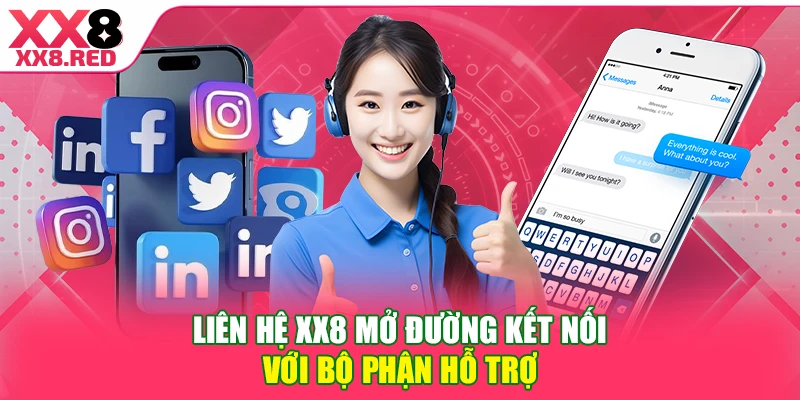 Liên hệ XX8 mở đường kết nối với bộ phận hỗ trợ 